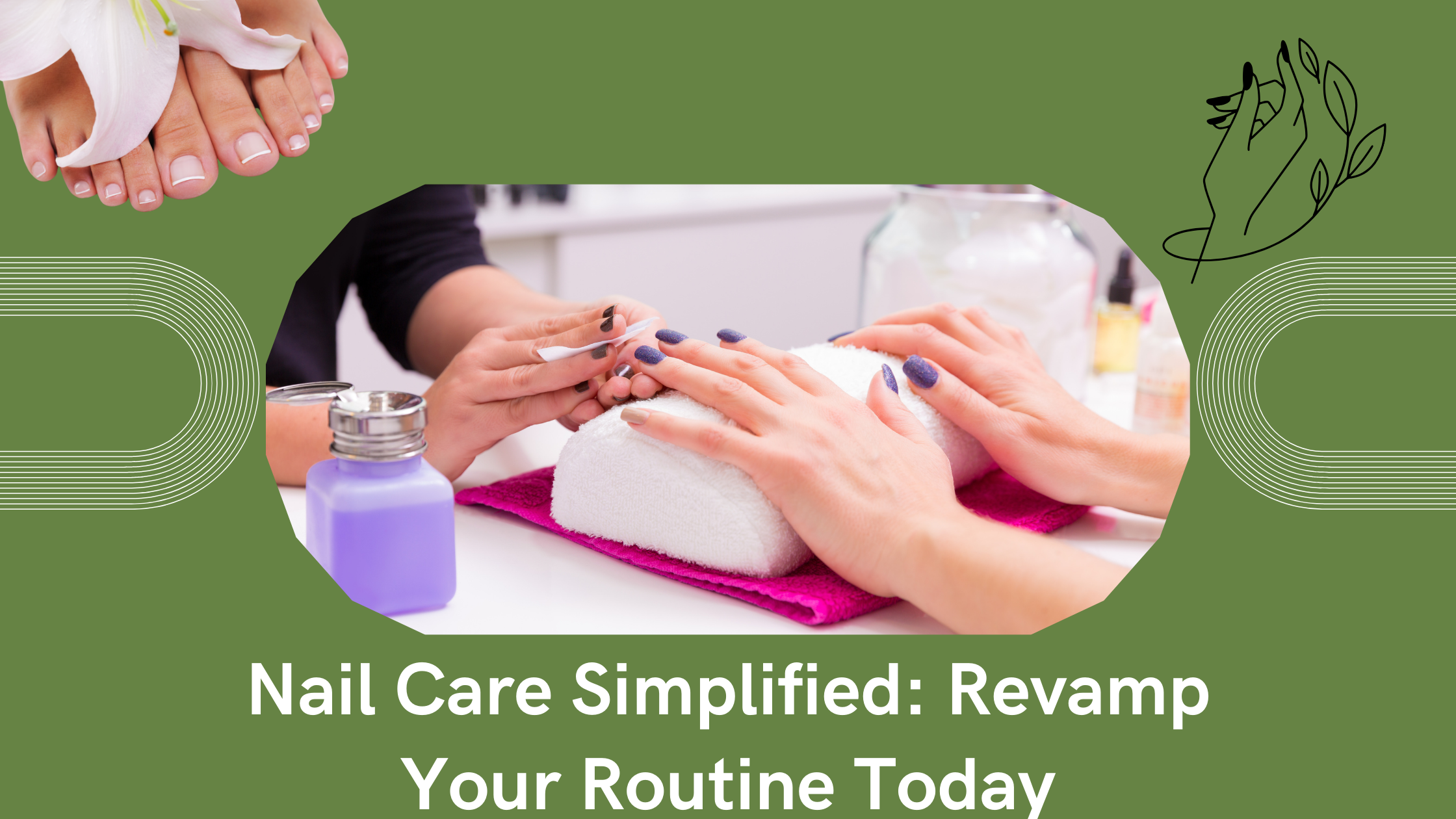 Hand Care Nail Routine Nail Care Simplified: Revamp Your Routine Today - drkavithap.com